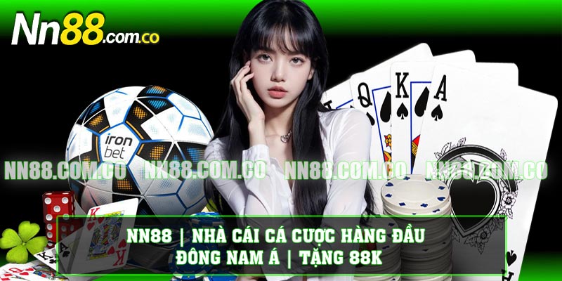 NN88 | Nhà Cái Cá Cược Hàng Đầu Đông Nam Á | Tặng 88K